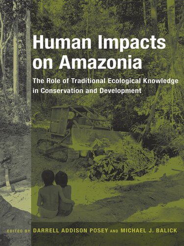 Human Impacts on Amazonia: The Role of Traditional Ecological Knowledge in Conservation and Development