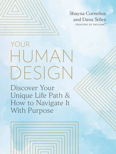 Your Human Design: Discover Your Unique Life Path and How to Navigate It with Purpose