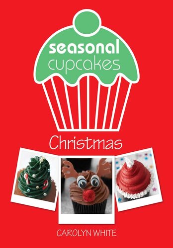 Seasonal Cupcakes--Christmas: 3 fun & festive cupcake decorating projects