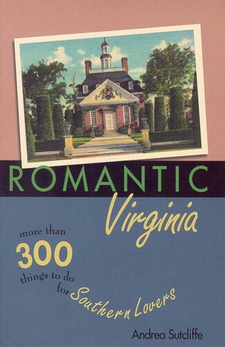 Romantic Virginia: More Than 300 Things to Do for Southern Lovers