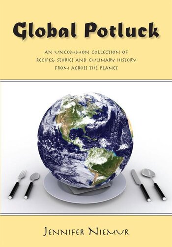 Global Potluck: An Uncommon Collection of Recipes, Stories and Culinary History from Across the Planet