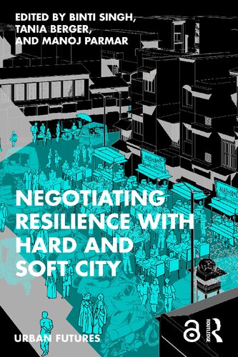 Negotiating Resilience with Hard and Soft City