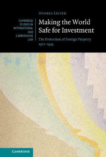 Making the World Safe for Investment: The Protection of Foreign Property 1922–1959