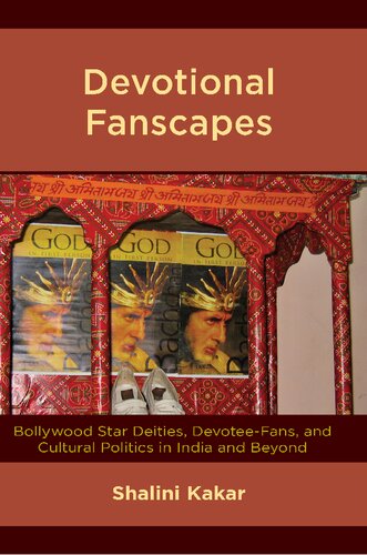 Devotional Fanscapes: Bollywood Star Deities, Devotee-Fans, and Cultural Politics in India and Beyond