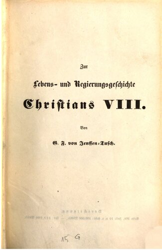 Zur Lebens- u. Regierungsgeschichte Christians VIII., Königs von Dänemark, Herzogs von Schleswig, Holstein und Lauenburg
