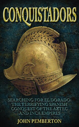 Conquistadors: Searching for El Dorado: The Terrifying Spanish