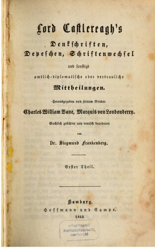 Lord Castlereaghs Denkschriften, Depeschen, Schriftrnwechsel und sonstige amtlich-dilomatische oder vertrauliche Mitteilungen