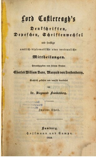 Lord Castlereaghs Denkschriften, Depeschen, Schriftrnwechsel und sonstige amtlich-dilomatische oder vertrauliche Mitteilungen