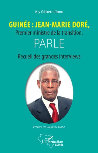 Guinée : Jean-Marie Doré, Premier ministre de la transition, parle: Recueil des grandes interviews