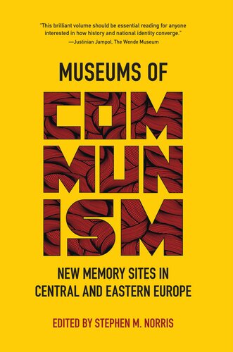 Museums of Communism: New Memory Sites in Central and Eastern Europe