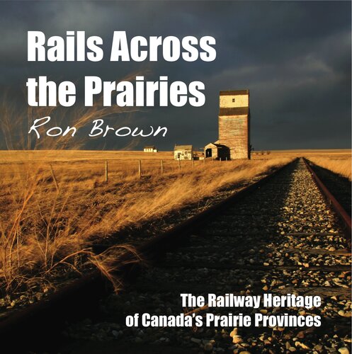 : In Search of the Grand Trunk / Rails Across Ontario / Rails Across the Prairies / The Train Doesn't Stop Here Anymore
