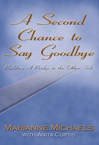 A Second Chance to Say Goodbye: Building a Bridge to the Other Side