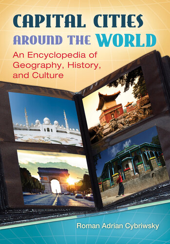 Capital Cities around the World: An Encyclopedia of Geography, History, and Culture