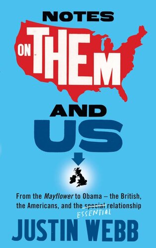 Notes on Them and Us: From the Mayflower to Obama--The British, the Americans and the Special Essential Relationship