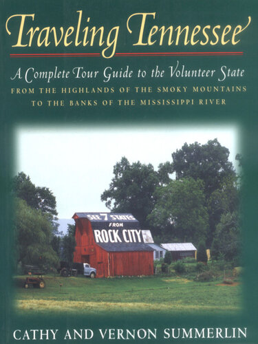 Traveling Tennessee: A Complete Tour Guide to the Volunteer State from the Highlands of the Smoky Mountains to the Banks of the Mississippi River