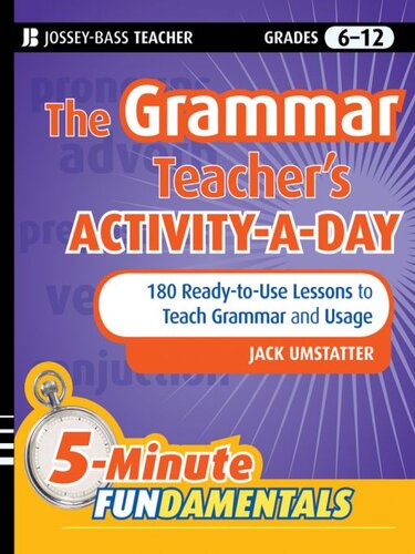 The Grammar Teacher's Activity-A-Day: 180 Ready-To-Use Lessons to Teach Grammar and Usage