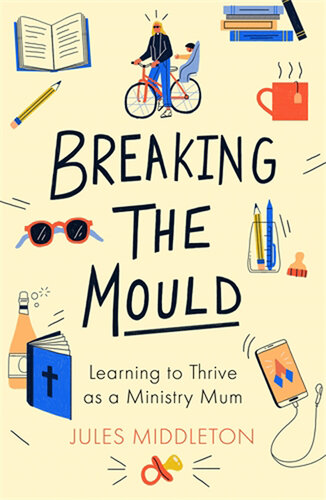 Breaking the Mould: Learning to Thrive as a Ministry Mum
