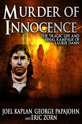 Murder of Innocence: The Tragic Life and Final Rampage of Laurie Dann