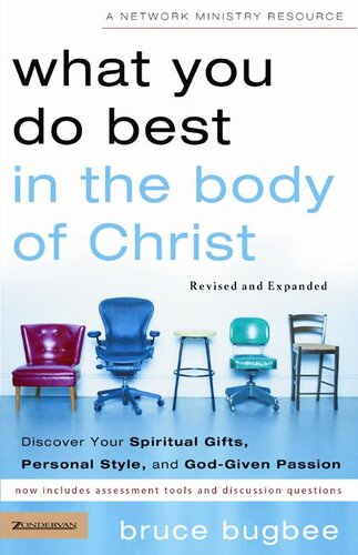 What You Do Best in the Body of Christ: Discover Your Spiritual Gifts, Personal Style, and God-Given Passion