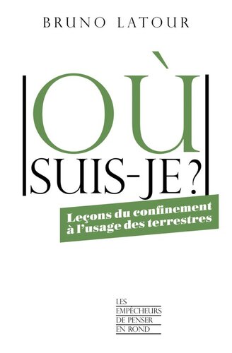 Où suis-je ? Leçons du confinement à l'usage des terrestres