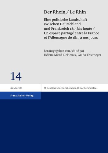 Der Rhein / Le Rhin: Eine politische Landschaft zwischen Deutschland und Frankreich 1815 bis heute