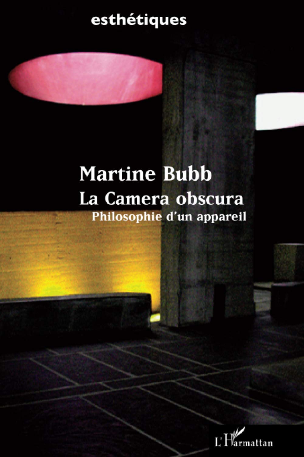 La Camera obscura: Philosophie d'un appareil