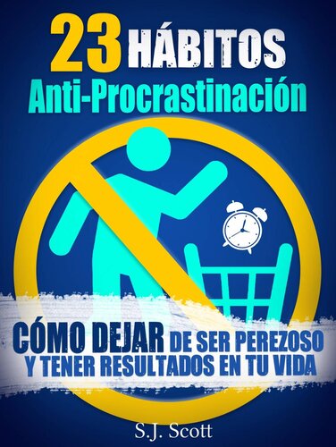 23 Hábitos Anti-Procrastinación Cómo Dejar De Ser Perezoso Y Tener Resultados En Tu Vida
