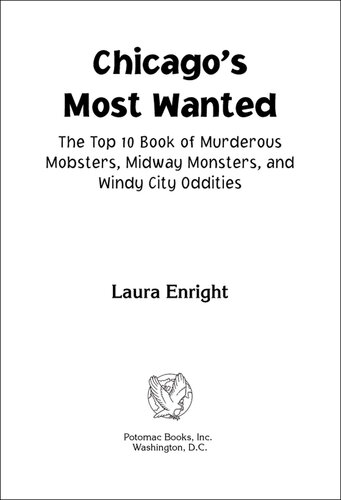 Chicago's Most Wanted™: The Top 10 Book of Murderous Mobsters, Midway Monsters, and Windy City Oddities