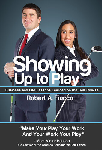 Showing Up to Play: Business & Life Lessons Learned on the Golf Course