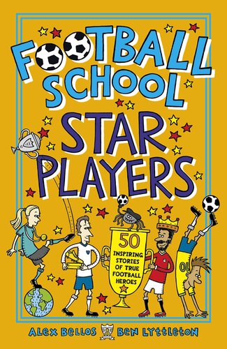 Football School Star Players: 50 Inspiring Stories of True Football Heroes
