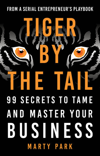Tiger by the Tail: 99 Secrets to Tame and Master Your Business
