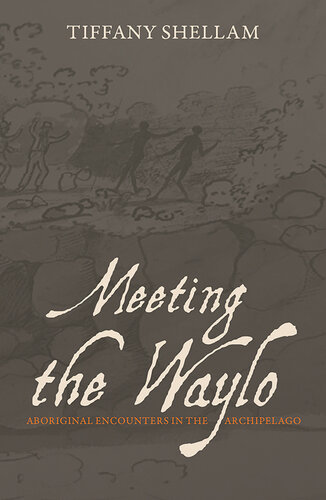 Meeting the Waylo: Aboriginal Encounters in the Archipelago