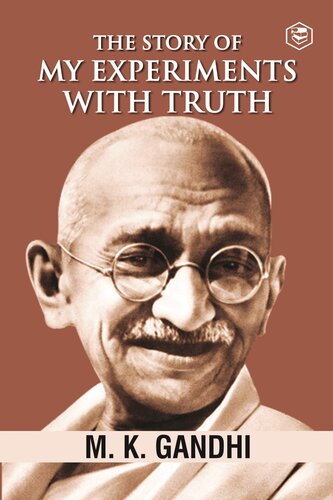 Mahatma Gandhi Autobiography: The Story Of My Experiments With Truth (The Story of My Experiments with Truth: An Autobiography)