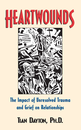 Heartwounds: The Impact of Unresolved Trauma and Grief on Relationships