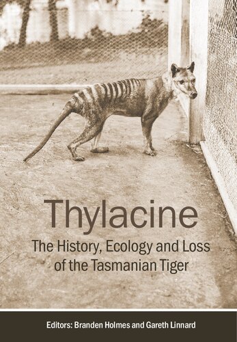Thylacine: The History, Ecology and Loss of the Tasmanian Tiger