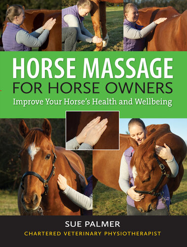 Horse Massage for Horse Owners: Improve Your Horse's Health and Wellbeing