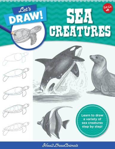 Let's Draw Sea Creatures: Learn to draw a variety of sea creatures step by step!