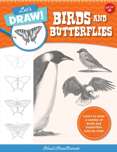 Let's Draw Birds & Butterflies: Learn to Draw a Variety of Birds and Butterflies Step by Step!