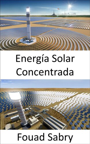 Energía Solar Concentrada: Usar espejos o lentes para concentrar la luz solar en un receptor