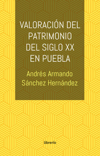 Valoración del patrimonio del siglo xx en Puebla