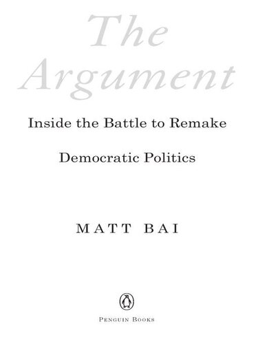 The Argument: Inside the Battle to Remake Democratic Politics