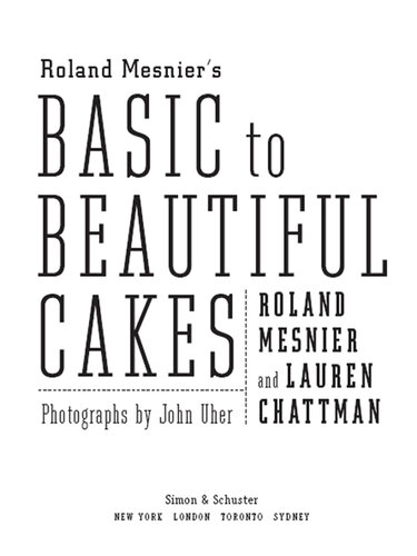 Roland Mesnier's Basic to Beautiful Cakes