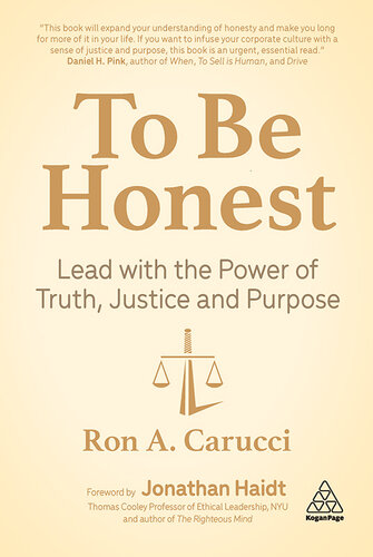 To Be Honest: Lead with the Power of Truth, Justice and Purpose