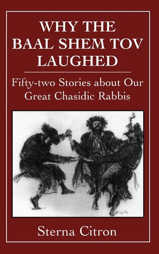 Why the Baal Shem Tov Laughed: Fifty-Two Stories about Our Great Chasidic Rabbis