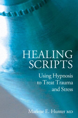 Healing Scripts: Using Hypnosis to Treat Trauma and Stress