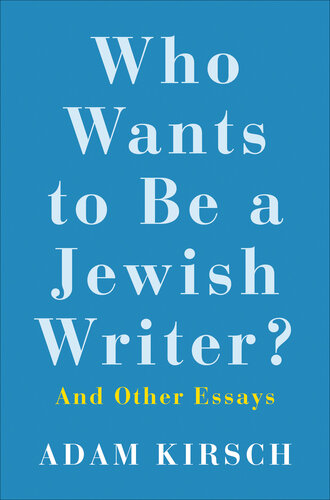 Who Wants to Be a Jewish Writer?: And Other Essays