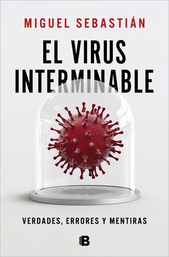 El virus interminable: Verdades, errores y mentiras