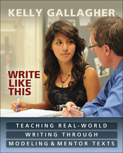 Write Like This: Teaching Real-World Writing Through Modeling and Mentor Texts
