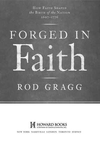 Forged in Faith: How Faith Shaped the Birth of the Nation 1607-1776