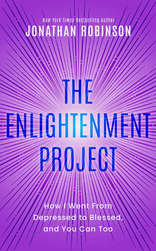 The Enlightenment Project: How I Went From Depressed to Blessed, and You Can Too